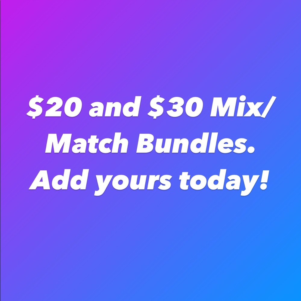Mix and Match Bundles!!